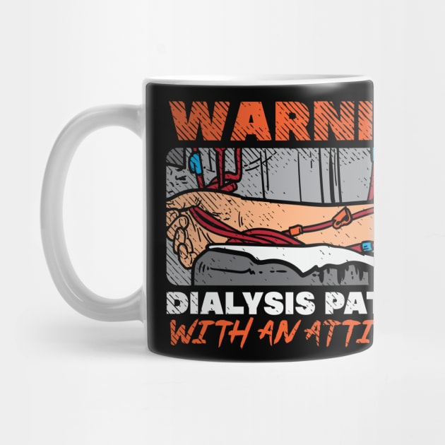 Warning Dialysis Patient With An Attitude by maxdax